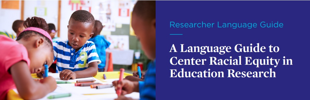 A Language Guide to Center Racial Equity in Education Research